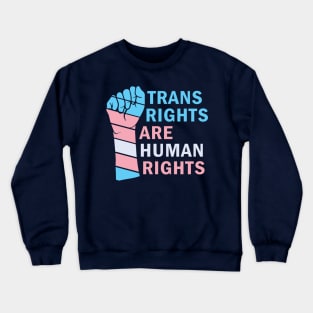 Trans Rights Are Human Rights Crewneck Sweatshirt